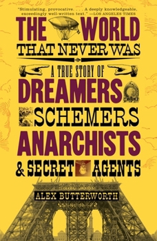 Paperback The World That Never Was: A True Story of Dreamers, Schemers, Anarchists and Secret Agents Book