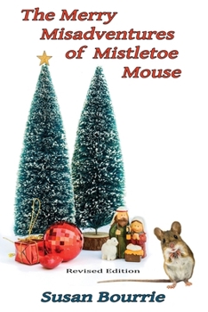 Paperback The Merry Misadventures of Mistletoe Mouse Book