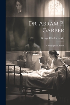 Paperback Dr. Abram P. Garber: A Biographical Sketch Book