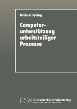 Paperback Computerunterstützung Arbeitsteiliger Prozesse: Konzipierung Eines Koordinationssystems Für Die Büroarbeit [German] Book