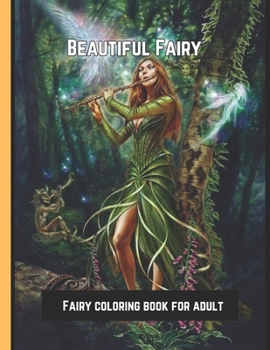 Fairy Coloring Book For Adults: Adult coloring book featuring beautiful, dreamy flower fairies and celestial fairies! 50 Beautiful Fairy Designs!