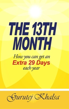 Paperback The 13th Month: How to Get an Extra 29 Days Each Year Book