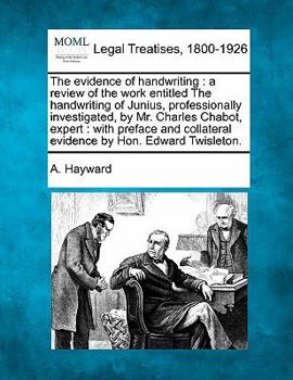 Paperback The Evidence of Handwriting: A Review of the Work Entitled the Handwriting of Junius, Professionally Investigated, by Mr. Charles Chabot, Expert: W Book