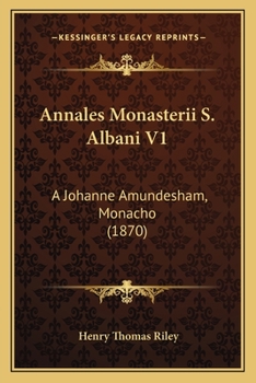 Paperback Annales Monasterii S. Albani V1: A Johanne Amundesham, Monacho (1870) Book