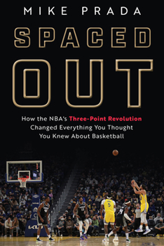 Hardcover Spaced Out: How the Nba's Three-Point Revolution Changed Everything You Thought You Knew about Basketball Book