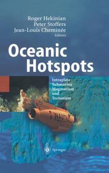 Hardcover Oceanic Hotspots: Intraplate Submarine Magmatism and Tectonism Book