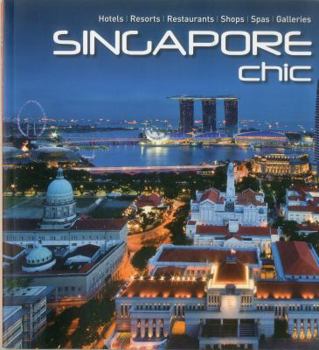Paperback Singapore Chic: Hotels, Resorts, Restaurants, Shops, Spas, Galleries Book