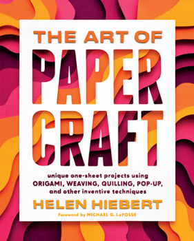 Paperback The Art of Papercraft: Unique One-Sheet Projects Using Origami, Weaving, Quilling, Pop-Up, and Other Inventive Techniques Book