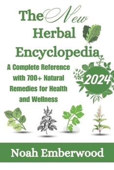 Paperback The New Herbal Encyclopedia: A Complete Reference with 700+ Natural Remedies for Health and Wellness [Large Print] Book