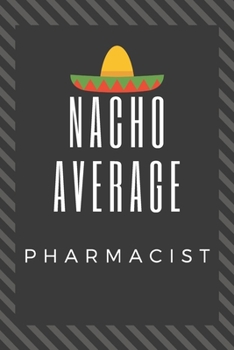 Paperback Nacho Average Pharmacist: Great Pharmacist Graduation Gift Journal Book