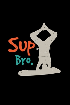 Paperback SUP Bro.: 6x9 SUP - dotgrid - dot grid paper - notebook - notes Book