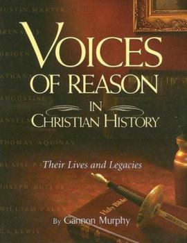 Paperback Voices of Reason in Christian History: The Great Apologists: Their Lives and Legacies Book