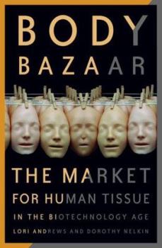 Hardcover Body Bazaar: The Market for Human Tissue in the Biotechnology Age Book