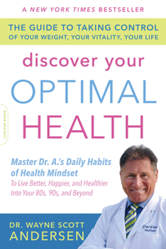 Discover Your Optimal Health: The Guide to Taking Control of Your Weight, Your Vitality, Your Life