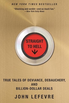 Paperback Straight to Hell: True Tales of Deviance, Debauchery, and Billion-Dollar Deals Book