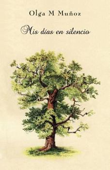 Paperback Mis días en silencio: Vivencias en prosa y verso [Spanish] Book