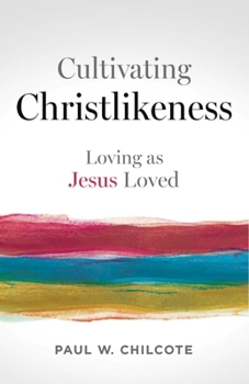 Paperback Cultivating Christlikeness: Loving as Jesus Loved Book