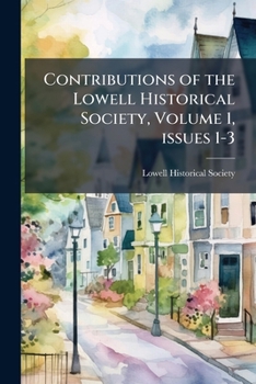 Paperback Contributions of the Lowell Historical Society, Volume 1, issues 1-3 Book