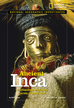 National Geographic Investigates: Ancient Inca: Archaeology Unlocks the Secrets of the Inca's Past (NG Investigates) - Book  of the National Geographic Investigates
