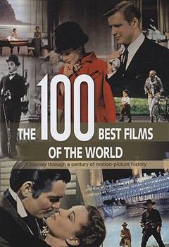 Hardcover The 100 Best Films of the World: A Journey Through a Century of Motion-Picture History Book