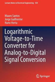 Paperback Logarithmic Voltage-to-Time Converter for Analog-to-Digital Signal Conversion Book