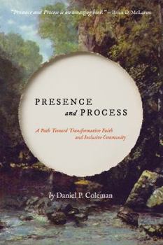 Paperback Presence and Process: A Path Toward Transformative Faith and Inclusive Community Book