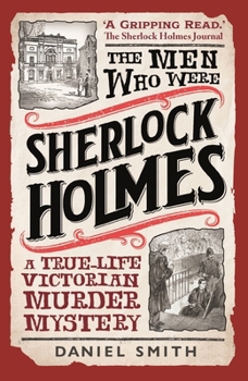 Paperback The Men Who Were Sherlock Holmes: A True-Life Victorian Murder Mystery Book