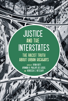 Paperback Justice and the Interstates: The Racist Truth about Urban Highways Book