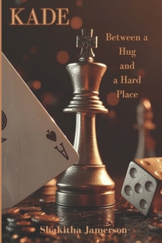 Paperback Kade: Between a Hug and a Hard Place Book