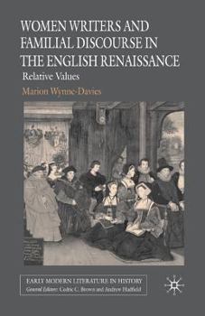 Women Writers and Familial Discourse in the English Renaissance: Relative Values - Book  of the Early Modern Literature in History