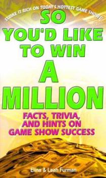 Mass Market Paperback So You'd Like to Win a Million: Facts, Trivia, and Hints on Game Show Success Book