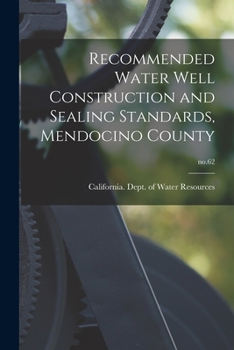 Paperback Recommended Water Well Construction and Sealing Standards, Mendocino County; no.62 Book