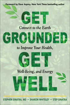 Paperback Get Grounded, Get Well: Connect to the Earth to Improve Your Health, Well-Being, and Energy Book