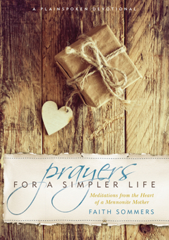 Paperback Prayers for a Simpler Life: Meditations from the Heart of a Mennonite Mother Book