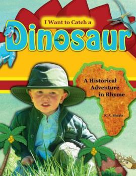 Paperback I Want to Catch a Dinosaur: A Historical Adventure in Rhyme Book