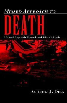 Paperback Missed Approach to Death: A Missed Approach Aborted, and Where it Leads Book