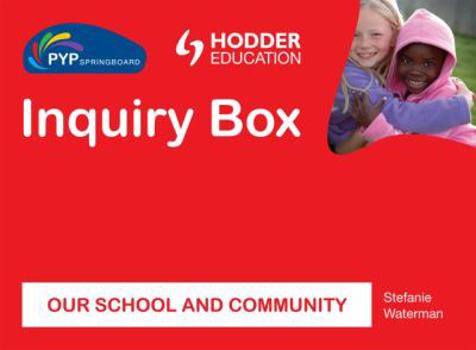 Our School and Community (PYP Springboard Inquiry Box)