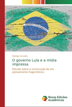 Paperback O governo Lula e a mídia impressa [Portuguese] Book