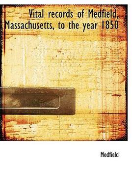 Paperback Vital Records of Medfield, Massachusetts, to the Year 1850 [Large Print] Book