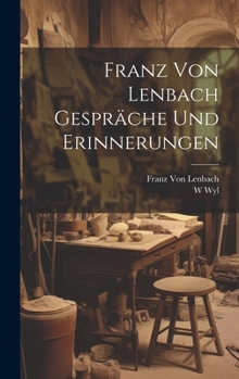 Hardcover Franz von Lenbach Gespräche und Erinnerungen [German] Book