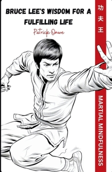 Paperback Martial Mindfulness: Bruce Lee's Wisdom for a Fulfilling Life Book