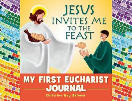 Paperback Jesus Invites Me to the Feast: My First Eucharist Journal Book