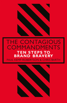 Hardcover The Contagious Commandments: Ten Steps to Brand Bravery Book