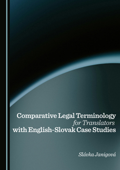 Hardcover Comparative Legal Terminology for Translators with English-Slovak Case Studies Book