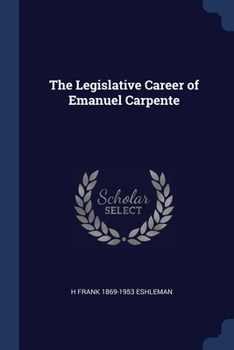 Paperback The Legislative Career of Emanuel Carpente Book