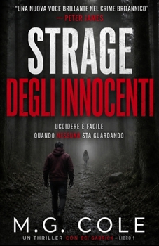 STRAGE DEGLI INNOCENTI: Un romanzo di Ispettore Garrick – Vol 1 (UN ROMANZO DI DCI GARRICK) (Italian Edition)