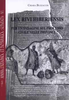 Paperback Lex Rivi Hiberiensis: Per Un'indagine Sul Processo Civile Nelle Province [Italian] Book