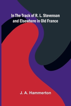 In The Track Of R. L. Stevenson And Elsewhere In Old France