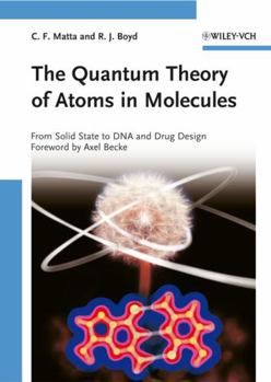 Hardcover The Quantum Theory of Atoms in Molecules: From Solid State to DNA and Drug Design Book