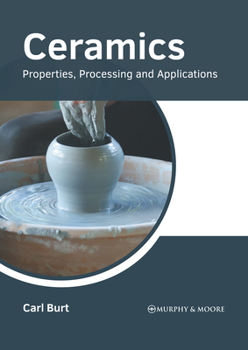 Hardcover Ceramics: Properties, Processing and Applications Book